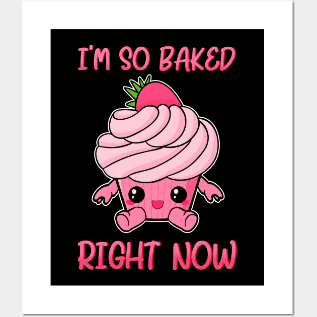 Cute & Funny I'm So Baked Right Now Cupcake Pun Wall Art by theperfectpresents